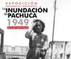 Exposici&oacute;n La Inundaci&oacute;n de Pachuca 1949: D&iacute;a de San Juan
