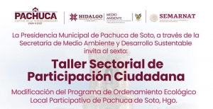 Pachuca convoca al sexto Taller Sectorial de Participaci&oacute;n Ciudadana para fortalecer el ordenamiento ecol&oacute;gico  &nbsp;